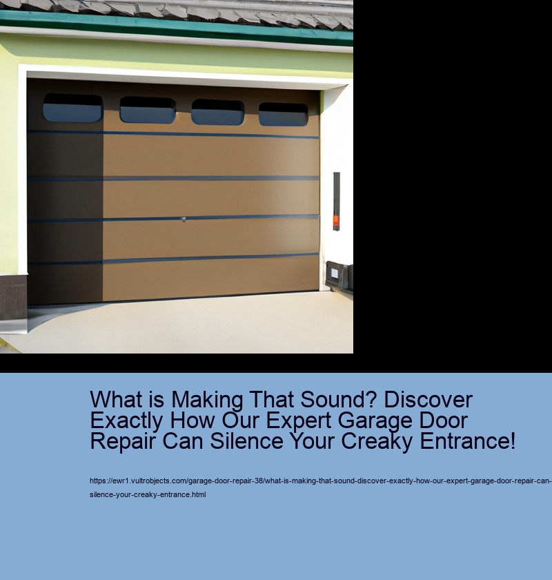 What is Making That Sound? Discover Exactly How Our Expert Garage Door Repair Can Silence Your Creaky Entrance!