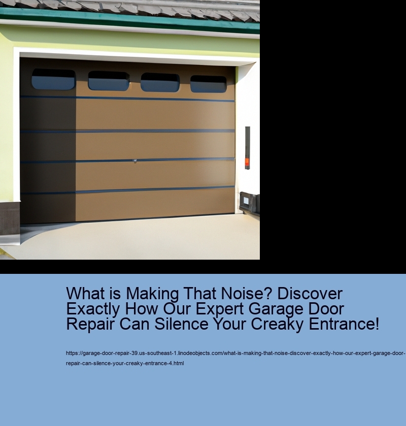 What is Making That Noise? Discover Exactly How Our Expert Garage Door Repair Can Silence Your Creaky Entrance!