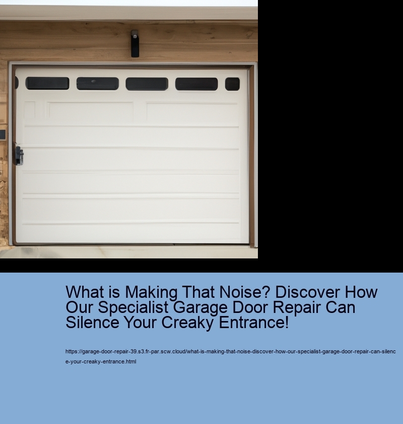What is Making That Noise? Discover How Our Specialist Garage Door Repair Can Silence Your Creaky Entrance!